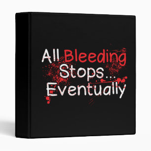 Funny Survival Quote - Bleeding Stops Eventually Binder