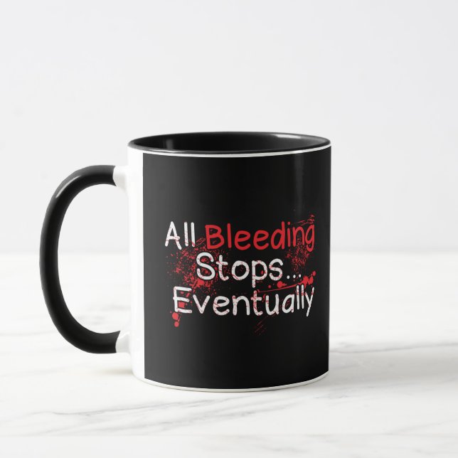 Funny Survival Quote - Bleeding Stops Eventually Mug (Left)