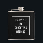 Funny Survived Daughter's Wedding Black and White Hip Flask<br><div class="desc">This funny flask will definitely be appreciated by the mother of the bride once the wedding is over! This black and white design features a white square frame with the text in the middle. You can change the colour and even the words by clicking "customize it."</div>