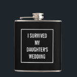 Funny Survived Daughter's Wedding Black and White Hip Flask<br><div class="desc">This funny flask will definitely be appreciated by the mother of the bride once the wedding is over! This black and white design features a white square frame with the text in the middle. You can change the colour and even the words by clicking "customize it."</div>