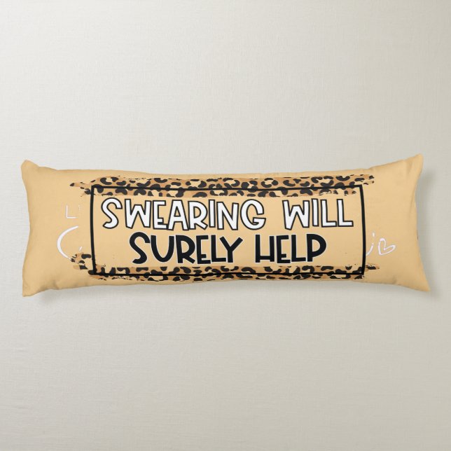 Funny Swearing Will Surely Help Quote Humour Body Pillow (Back)
