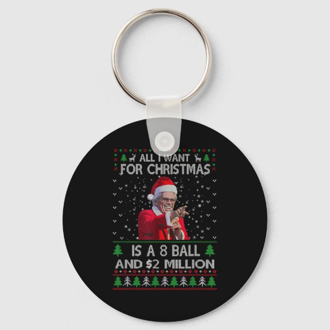Funny Sweater I Want For Christmas 8 Ball And 2 Mi Keychain (Front)