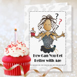 Funny Sweet Personalized Cartoon For Her Birthday  Card<br><div class="desc">Ever hear the compliment that someone gets better with age?  Let my character Vanessa let that special person know that they can't get better ... . they are perfect already!</div>