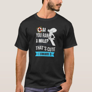 Funny Swimmer Swim Swimming Quote For Swimmers T-Shirt