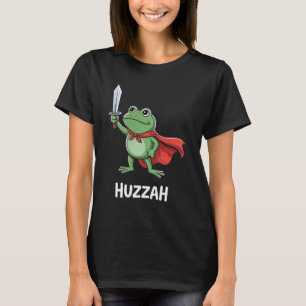 Funny Sword Meme Quote Huzzah Frog Knight T-Shirt