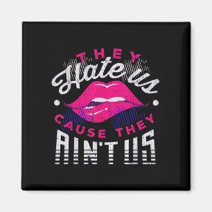 Funny Sy They Hate Us Cause They Aint Us  Magnet