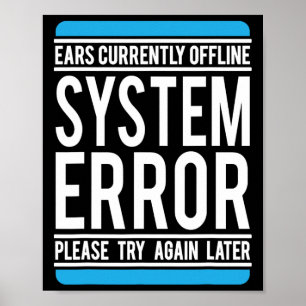 Funny System Error Ears Currently Offline Poster