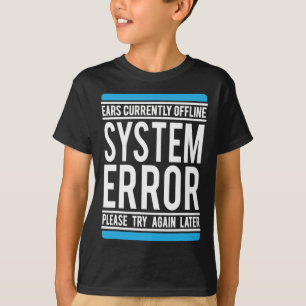 Funny System Error Ears Currently Offline T-Shirt