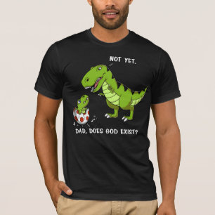 Funny T-Rex Dinosaur Dad Does God Exist Atheist T-Shirt