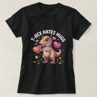 Funny T-Rex Hates Hugs Shirt: Cute Dinosaur Valent