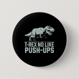 Funny T-rex No Like Push-ups Dinosaur Workout Gym  2 Inch Round Button