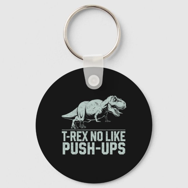 Funny T-rex No Like Push-ups Dinosaur Workout Gym  Keychain (Front)