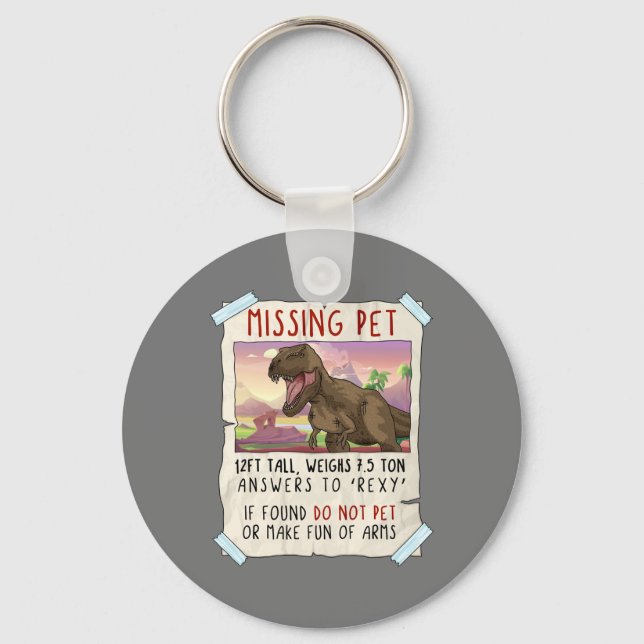 Funny T Rex Tshirt, Funny Missing Pet Tee, Dinosau Keychain (Front)