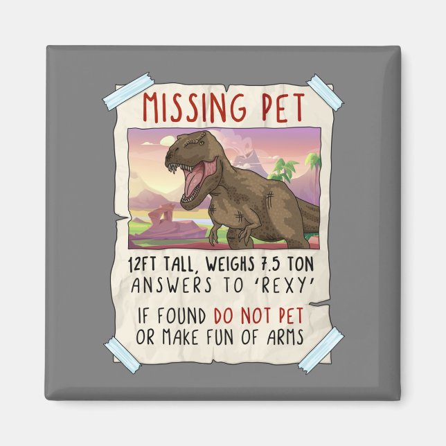Funny T Rex Tshirt, Funny Missing Pet Tee, Dinosau Magnet (Front)