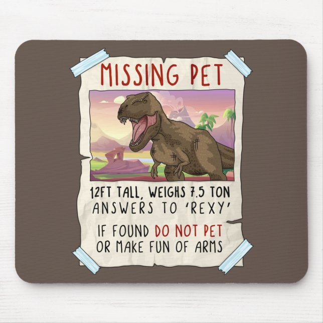 Funny T Rex Tshirt, Funny Missing Pet Tee, Dinosau Mouse Pad (Front)