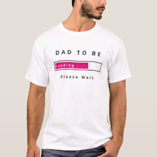Funny T-Shirt Dad To Be - Loading - Custom Text