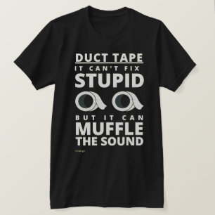 funny t-shirt  "DUCT TAPE..."