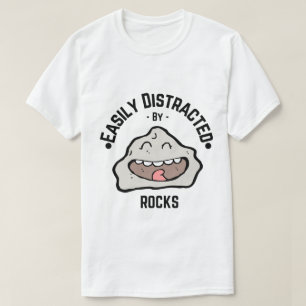 Funny T-Shirt - Easily Distracted by Rocks