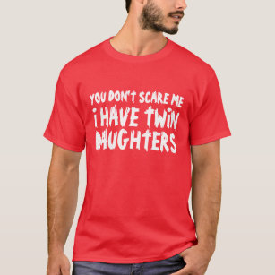 Funny t shirt for dads that have twin daughters