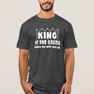 Funny T-Shirt King of the Castle Father's Day
