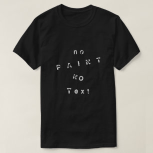 Funny T-Shirt No Paint No Text