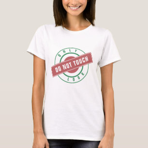 Funny T-Shirt Stamp Text Only Look - Do Not Touch