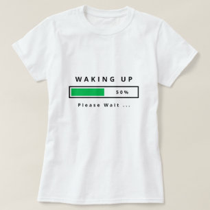 Funny T-Shirt Text - Waking Up - Customizable
