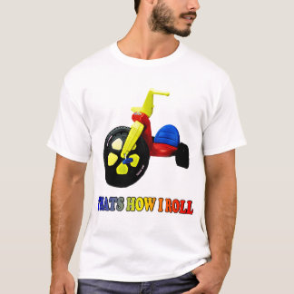 funny t-shirt "Thats how I roll"