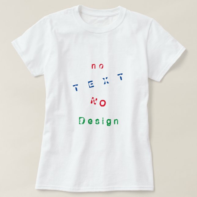 Funny T-Shirt with Text - No Text No Design (Design Front)