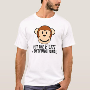 Funny T-shirts, Fun in Dysfunctional, Monkey T-Shirt
