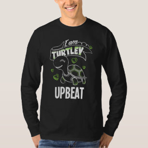 Funny T Totally Awesome Turtley Upbeat T-Shirt