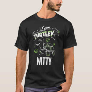 Funny T Totally Awesome Turtley Witty T-Shirt
