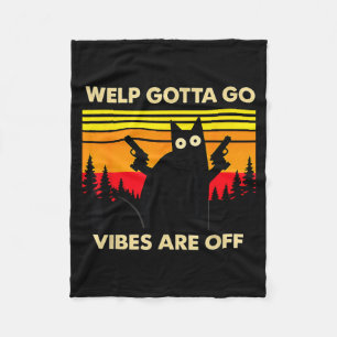 Funny Tabby Cat Welp Gotta Go Sarcastic Saying Fleece Blanket