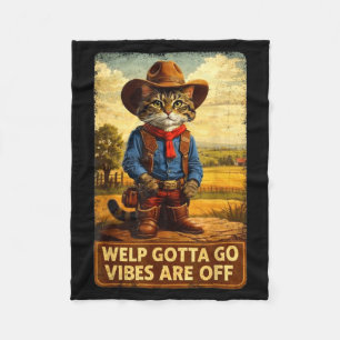 Funny tabby cat welp gotta go sarcastic saying Fun Fleece Blanket