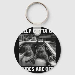 Funny tabby cat welp gotta go sarcastic saying Fun Keychain