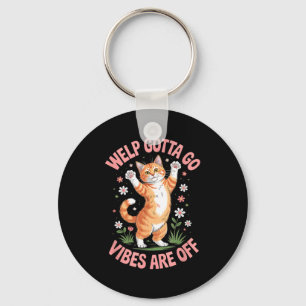 Funny tabby cat welp gotta go sarcastic saying keychain