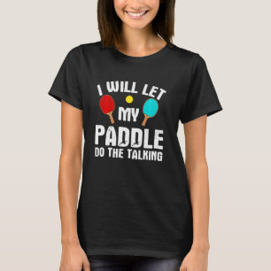 Funny Table Tennis For Men Women Paddle Ping Pong  T-Shirt