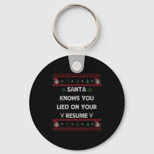 Funny Tacky Santa Knows You Lied On Your Resume Ug Keychain