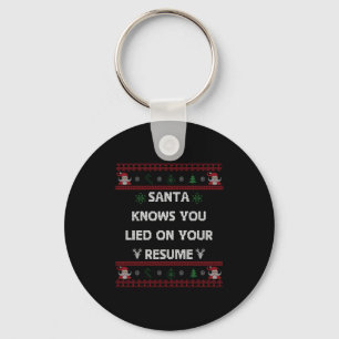 Funny Tacky Santa Knows You Lied On Your Resume Ug Keychain