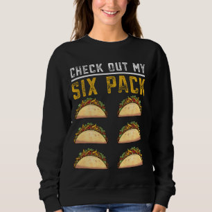 Funny Taco Abs Check Out My Six pack Sweatshirt