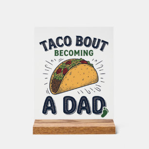 Funny Taco Bout Becoming a Dad Pregnancy Announcem Acrylic Sign