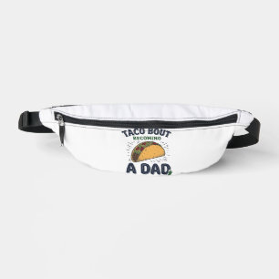 Funny Taco Bout Becoming a Dad Pregnancy Announcem Fanny Pack