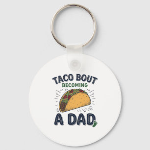 Funny Taco Bout Becoming a Dad Pregnancy Announcem Keychain