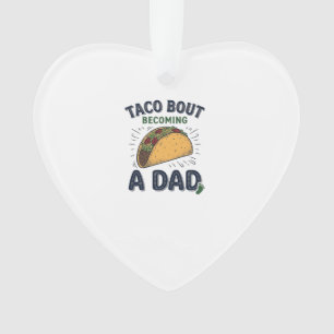 Funny Taco Bout Becoming a Dad Pregnancy Announcem Ornament