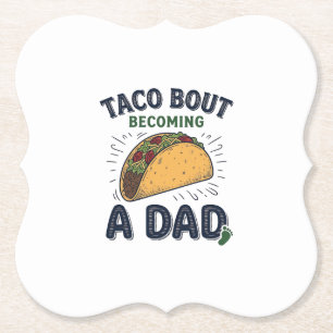 Funny Taco Bout Becoming a Dad Pregnancy Announcem Paper Coaster