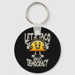 Funny Taco bout Democracy Liberal Activist Trump P Keychain