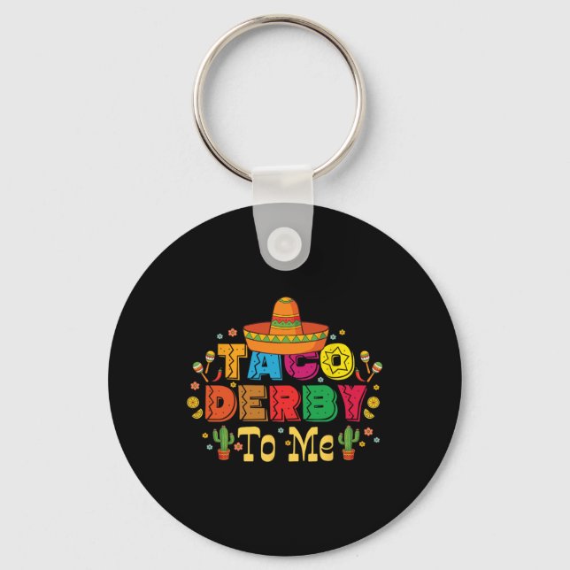 Funny Taco Derby To Me Cinco De Mayo  Keychain (Front)