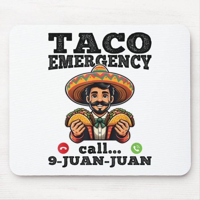 Funny Taco Emergency Call 9 Juan Juan For Cinco De Mouse Pad (Front)