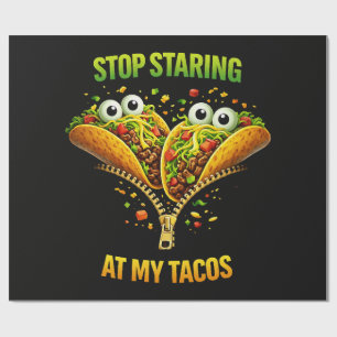 Funny Taco Fiesta Stop Staring at My Tacos Wrapping Paper