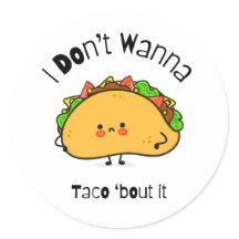Funny Taco  I Don't Wanna Taco 'bout It